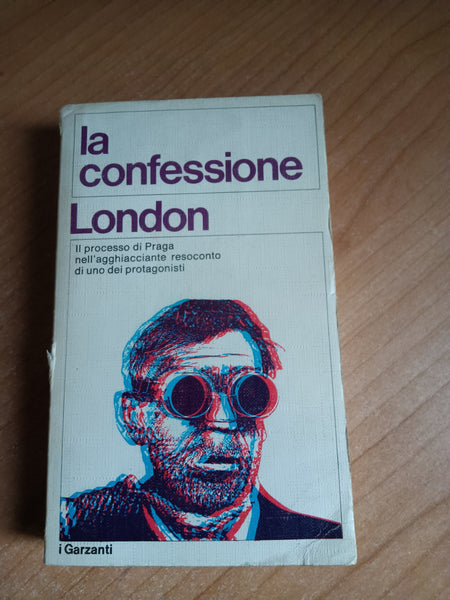 La confessione, il processo di praga nell’agghiacciante resoconto di uno dei protagonisti | Artur London - Garzanti