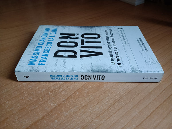 Don Vito. Le relazioni segrete tra Stato e mafia nel racconto di un testimone d’eccezione | Massimo Ciancimino, Francesco La Licata - Feltrinelli