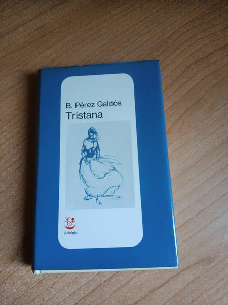 Tristana | B. Perez Galdos - Adelphi