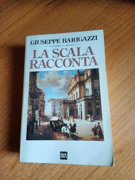 La Scala racconta | Giuseppe Barigazzi - Rizzoli