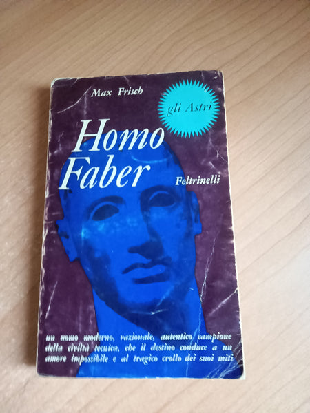 Homo faber | Max Frisch - Feltrinelli