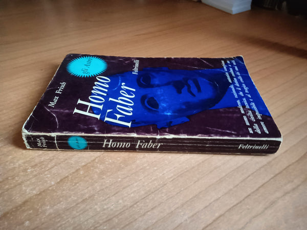 Homo faber | Max Frisch - Feltrinelli