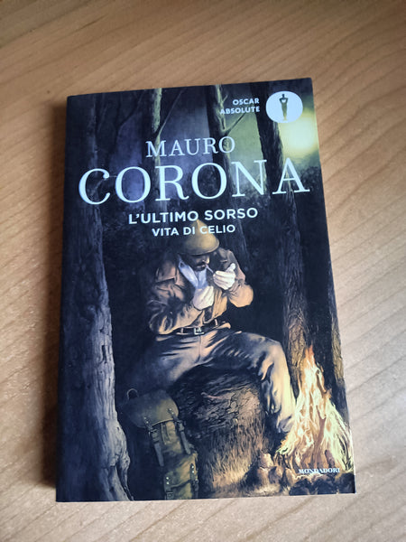 L’ultimo sorso. Vita di Celio | Mauro Corona - Mondadori