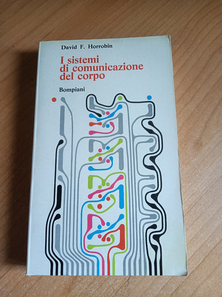 I sistemi di comunicazione del corpo | David Horrobin - Bompiani