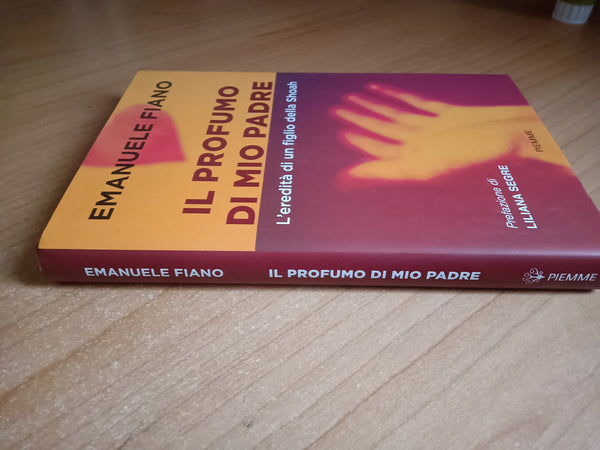 Il profumo di mio padre. L’eredità di un figlio della Shoah | Emanuele Fiano