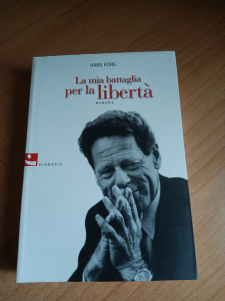 La mia battaglia per la libertà | Hans Kung