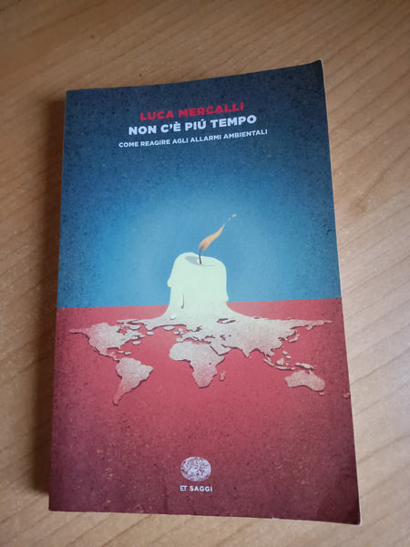 Non c’è più tempo. Come reagire agli allarmi ambientali | Luca Mercalli - Einaudi