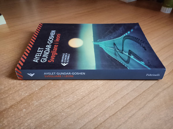 Svegliare i leoni | Ayelet Gundar-Goshen - Feltrinelli