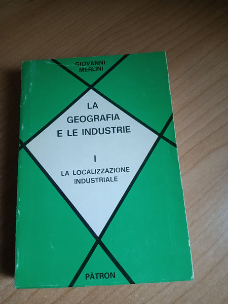 La geografia e le industrie. La localizzazione industriale | G. Merlini