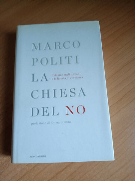 La Chiesa del No. Indagine sugli italiani e la libertà di coscienza | Marco Politi - Mondadori