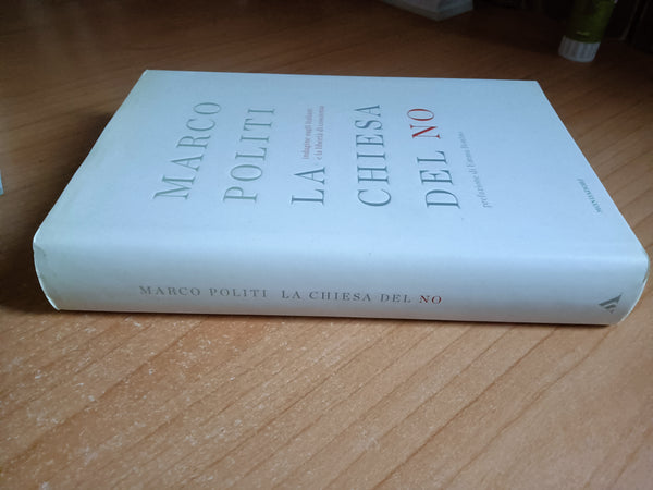 La Chiesa del No. Indagine sugli italiani e la libertà di coscienza | Marco Politi - Mondadori
