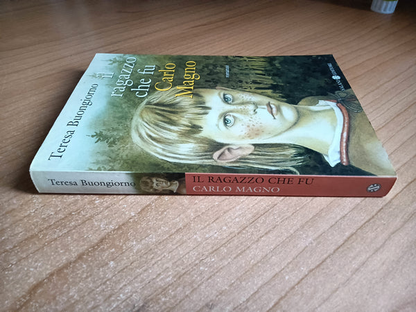 Il ragazzo che fu Carlo Magno | Teresa Buongiorno - Salani