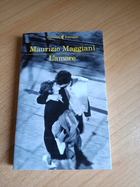 L’amore | Maurizio Maggiani - Feltrinelli