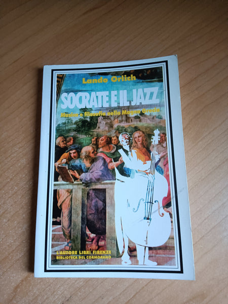 Socrate e il jazz. Musica e filosofia nella magno grecia | Lando Orlich