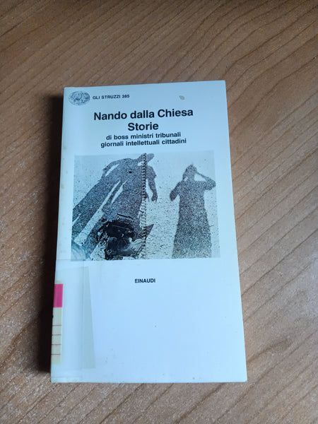 Storie di boss ministri tribunali giornali intellettuali cittadini | Nando Dalla Chiesa - Einaudi