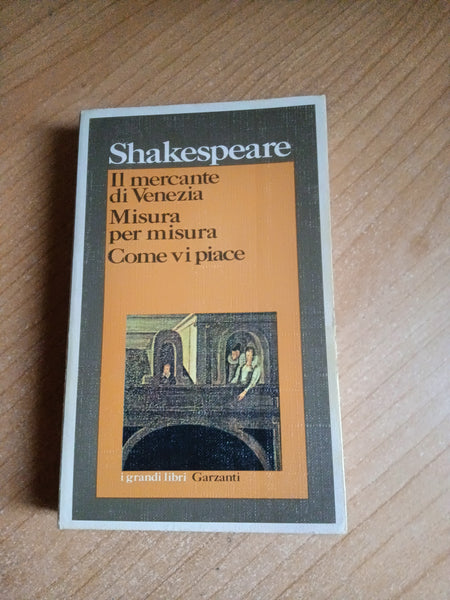Il mercante di Venezia. Misura per misura. Come vi piace | Shakespeare - Garzanti