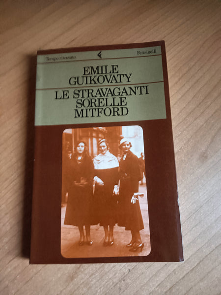 Le stravaganti sorelle Mitford | Emile Guikovaty - Feltrinelli
