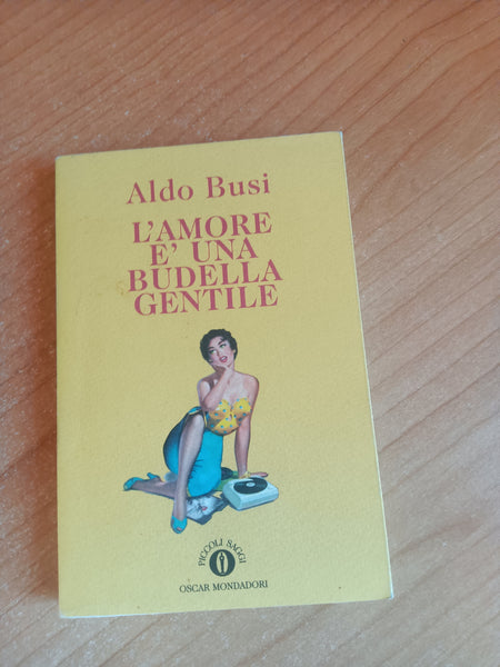 L’amore é una budella gentile | Aldo Busi - Mondadori