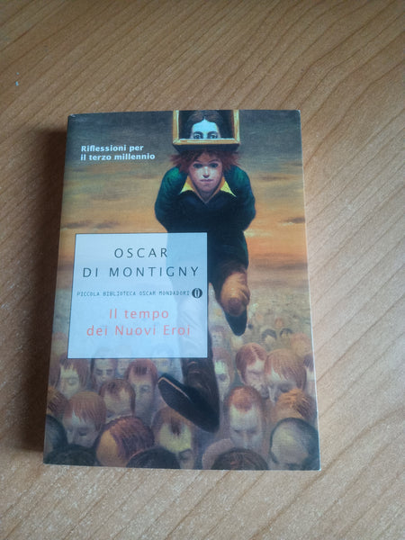 Il tempo dei nuovi eroi | Oscar Di Montigny - Mondadori