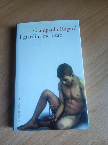 I giardini incantati | Giampaolo Rugarli - Marsilio