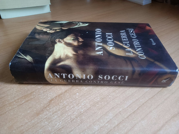 La guerra contro Gesù | Antonio Socci - Rizzoli