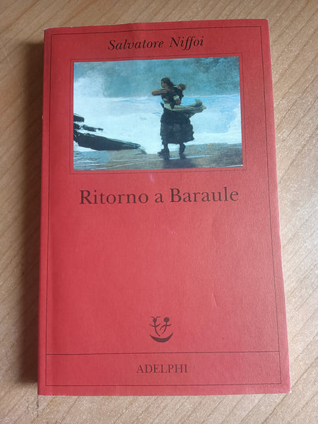 Ritorno a baraule | Salvatore Niffoi - Adelphi