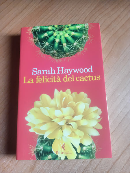 La felicità del cactus | Sarah Haywood - Feltrinelli
