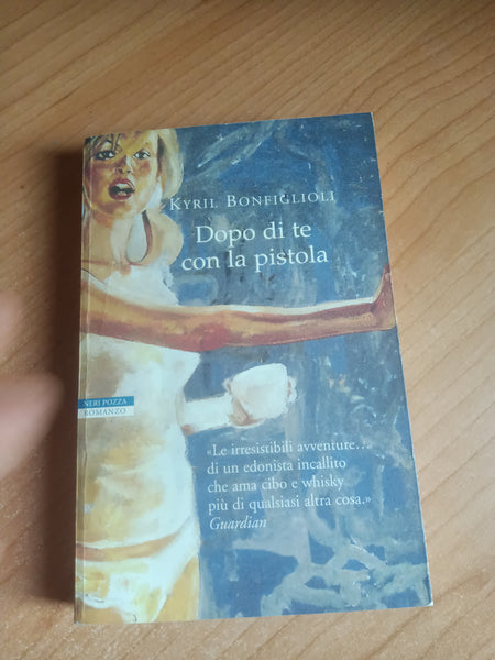 Dopo di te con la pistola | Kyril Bonfiglioli - Neri Pozza