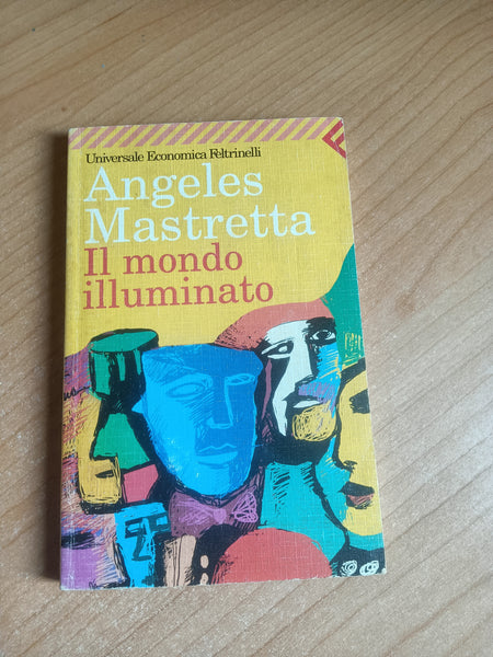 Il mondo illuminato | Angeles Mastretta - Feltrinelli