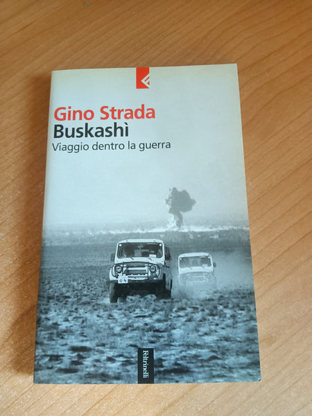 Buskashì. Viaggio dentro la guerra | Gino Strada - Feltrinelli