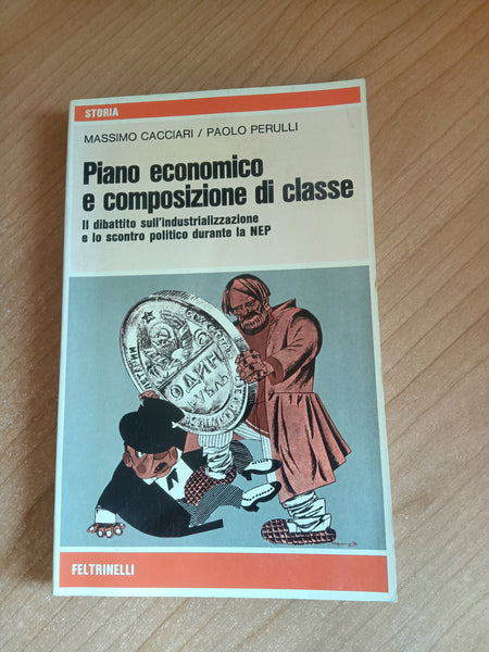 Piano economico e composizione di classe. Il dibattito sull’industrializzazione e lo scontro politico durante la NEP | Massimo Cacciari, Paolo Perulli - Feltrinelli