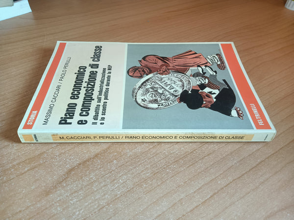 Piano economico e composizione di classe. Il dibattito sull’industrializzazione e lo scontro politico durante la NEP | Massimo Cacciari, Paolo Perulli - Feltrinelli