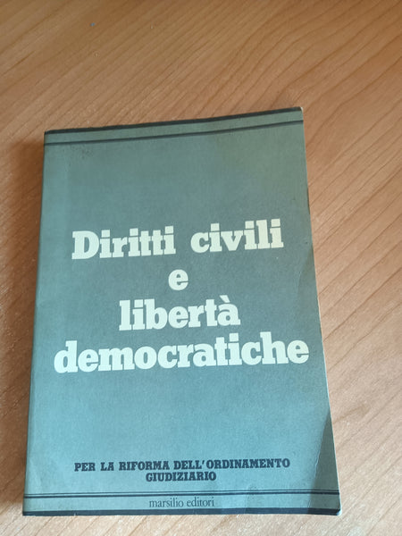 Diritti civili e libertà democratiche: per la riforma dell’ordinamento giudiziario - Marsilio