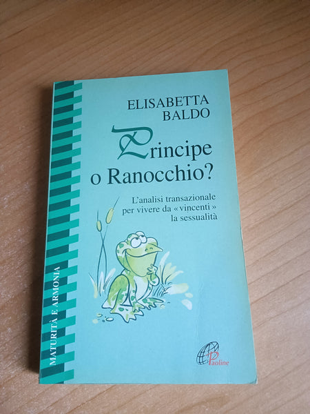 Principe o ranocchio? L’analisi transazionale per vivere da «Vincenti» la sessualità | Elisabetta Baldo