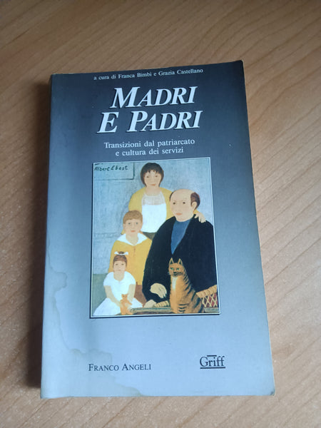 Madri e padri. Transizioni dal patriarcato e cultura dei servizi | Franca Bimbi, Grazia Castellano, a cura di