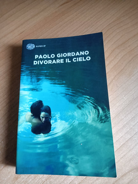 Divorare il cielo | Paolo Giordano - Einaudi