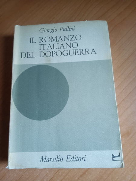 Il romanzo italiano del dopoguerra 1940- 1960 | Giorgio Pullini - Marsilio