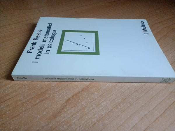 I modelli matematici in psicologia | Frank Restle - Il Mulino