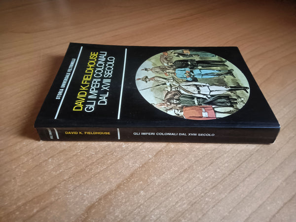 Gli imperi coloniali del XVIII secolo | David K. Fieldhouse - Feltrinelli