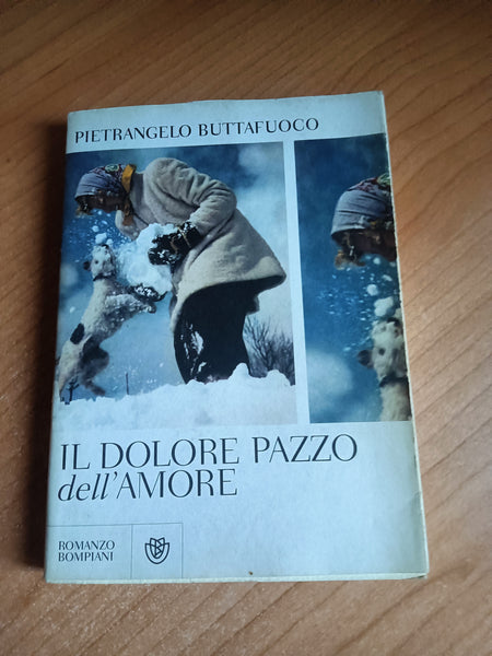 Il dolore pazzo dell’amore | Pietrangelo Buttafuoco - Bompiani