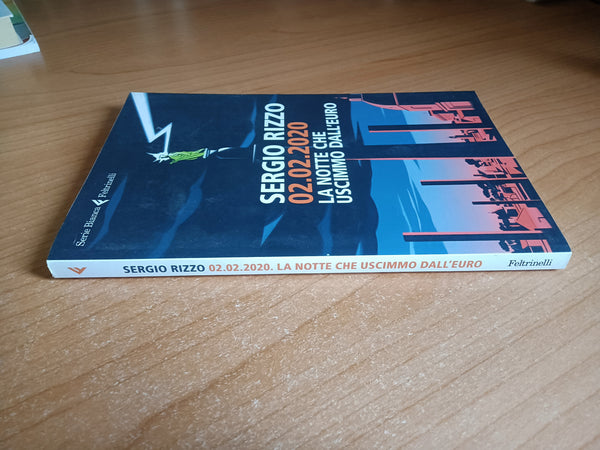 02.02.2020. La notte che uscimmo dall’Euro | Sergio Rizzo - Feltrinelli