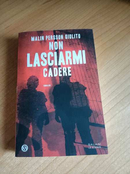 Non lasciarmi cadere | Malin Persson Giolito - Salani