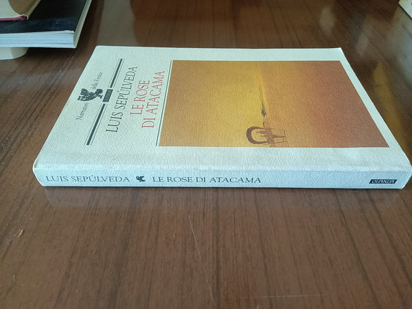Le rose di Atacama | Luis Sepùlveda - Guanda