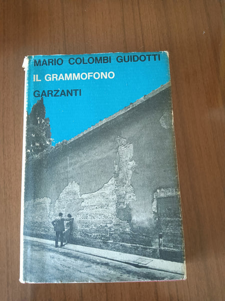Il grammofono | Mario Colombi Guidotti - Garzanti