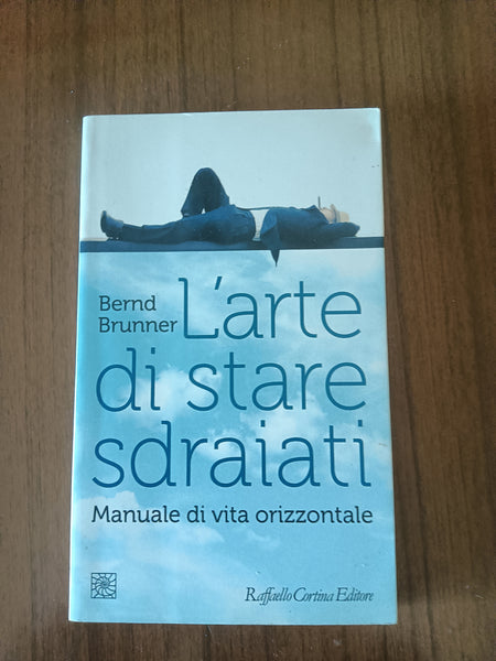 L’arte di stare sdraiati | Bernd Brunner - Raffaello Cortina