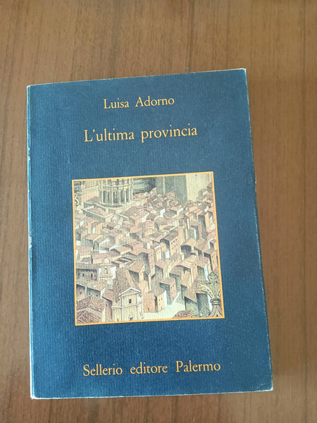 L’ultima provincia | Luisa Adorno - Sellerio