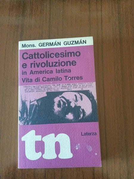 Cattolicesimo e Rivoluzione in America Latina Vita di Camilo Torres | German Guzman - Laterza