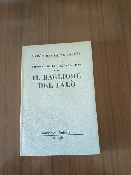 I romanzi della guerra carlista: Il bagliore del falò | Ramón del Valle-Inclán - Rizzoli