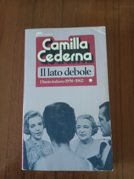 Il lato debole: diario italiano 1956-1962 | Camilla Cederna - Bompiani