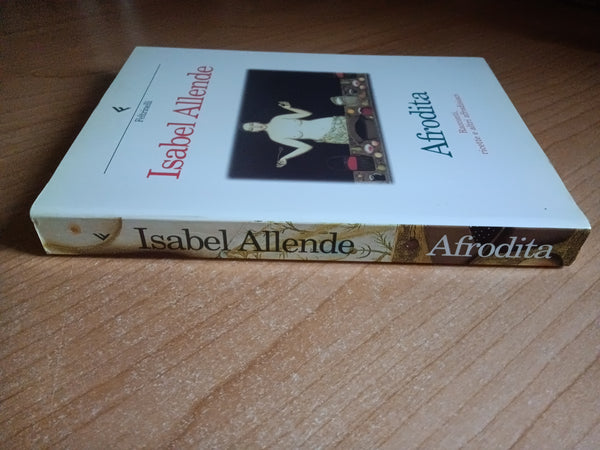 Afrodita. Racconti, ricette e altri afrodisiaci | Isabel Allende - Feltrinelli
